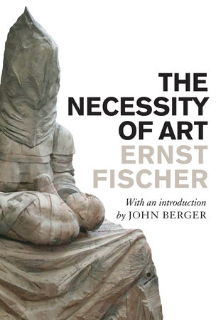 The Necessity of Art by Ernst Fischer: 9781844675937