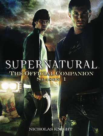 Supernatural The Official Companion Season 1 by Nicholas Knight