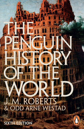 The Penguin History of the World by J. M. Roberts: 9781846144431 |  PenguinRandomHouse.com: Books