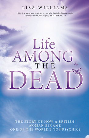 Life Among The Dead By Lisa Williams Penguinrandomhouse Com Books