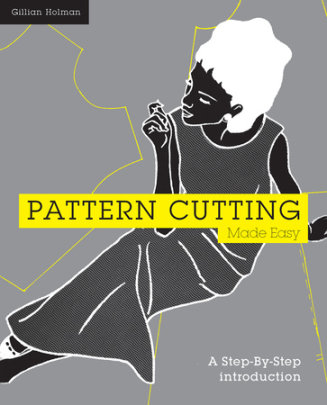 Pattern Cutting Made Easy - Author Gillian Holman