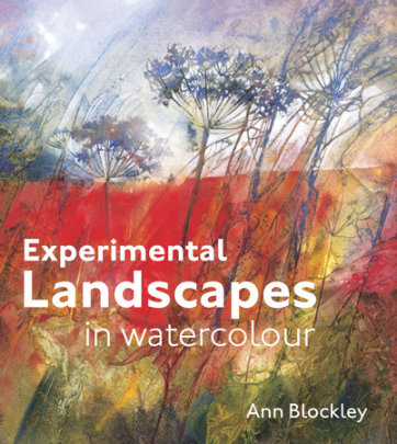 Experimental Landscapes in Watercolour - Author Ann Blockley