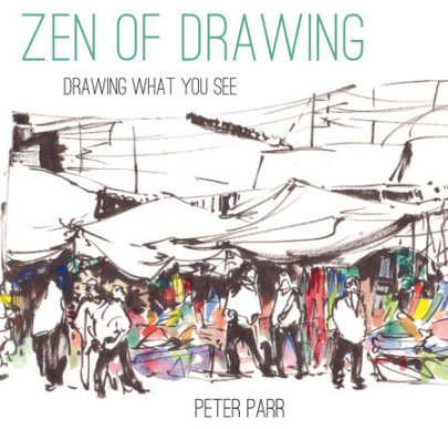 Zen of Drawing - Author Peter Parr