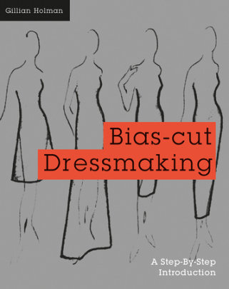 Bias-Cut Dressmaking - Author Gillian Holman