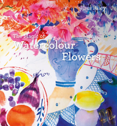 The Magic of Watercolour Flowers - Author Paul Riley