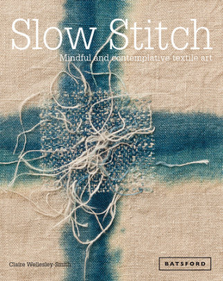 Slow Stitch - Author Claire Wellesley-Smith