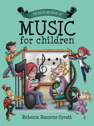 Batsford Book of Music for Children - Author Becky Rumens-Syratt
