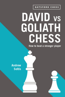 David vs Goliath Chess - Author Andrew Soltis