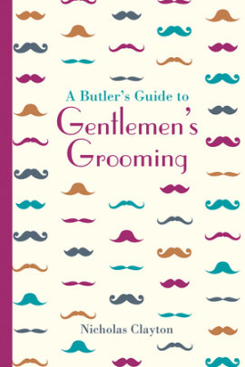 Butler's Guide to Gentlemen's Grooming - Author Nicholas Clayton