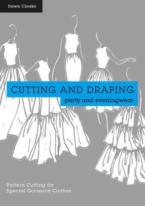 Cutting and Draping Party and Eveningwear - Author Dawn Cloake