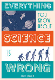 Everything You Know About Science is Wrong 