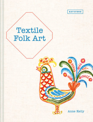 Textile Folk Art - Author Anne Kelly