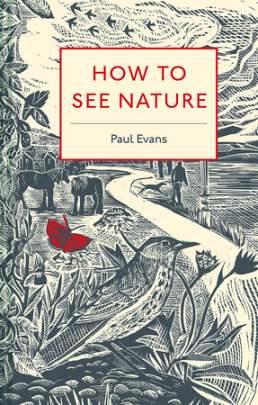 How to See Nature - Author Paul Evans