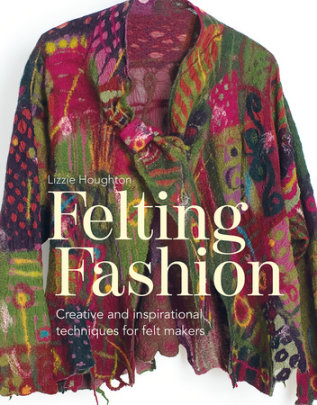 Felting Fashion - Author Lizzie Houghton
