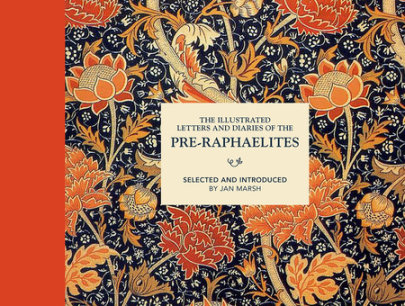 Illustrated Letters and Diaries of the Pre-Raphaelites - Author Jan Marsh