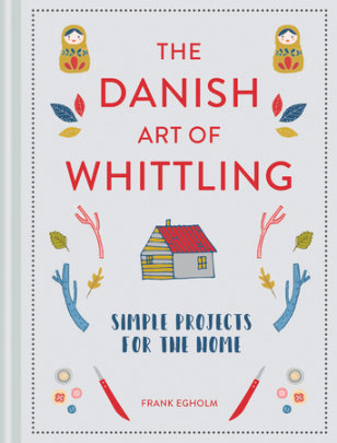 Danish Art of Whittling - Author Frank Egholm