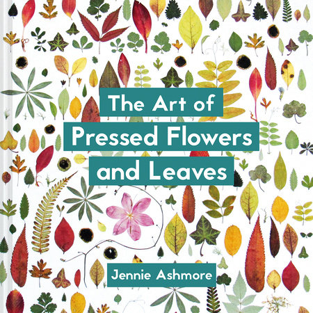 The Art of Pressed Flowers and Leaves