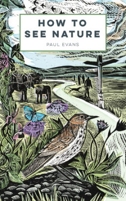 How to See Nature - Author Paul Evans