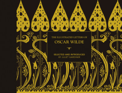 Illustrated letters of Oscar Wilde - Author Juliet Gardiner