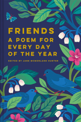 Friends: A Poem for Every Day of the Year - Edited by Jane Mcmorland Hunter