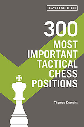 300 Most Important Tactical Chess Positions - Author Thomas Engqvist