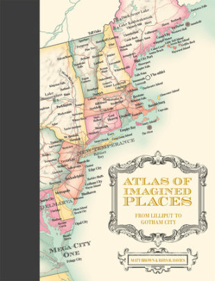 Atlas of Imagined Places - Author Matt Brown and Rhys B. Davies