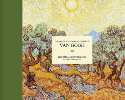Illustrated Provence Letters of Van Gogh - Edited by Martin Bailey