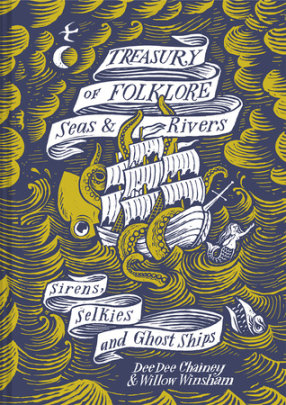 Treasury of Folklore - Seas and Rivers - Author Dee Dee Chainey and Willow Winsham