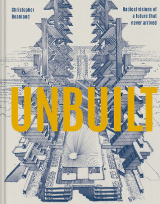 Unbuilt - Author Christopher Beanland