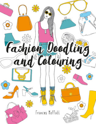Fashion Doodling and Colouring - Author Frances Moffatt