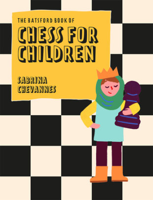Batsford Book of Chess for Children New Edition - Author Sabrina Chevannes