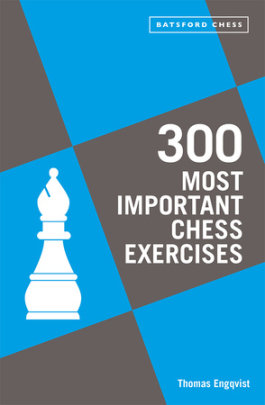 300 Most Important Chess Exercises - Author Thomas Engqvist
