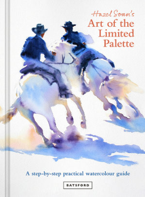 Hazel Soan's Art of the Limited Palette - Author Hazel Soan