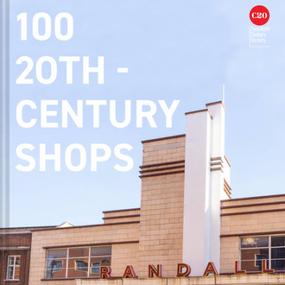 100 Twentieth Century Shops - Author Twentieth Century Society