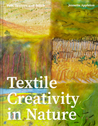 Textile Creativity Through Nature - Author Jeanette Appleton