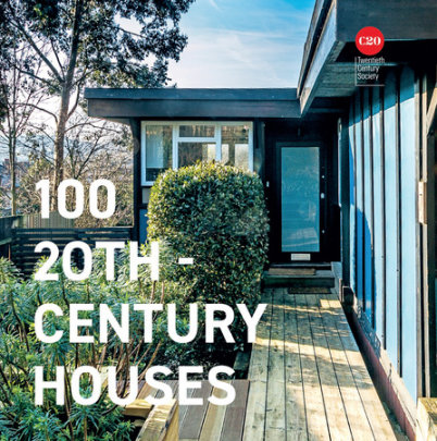 100 Twentieth Century Houses - Author Twentieth Century Society