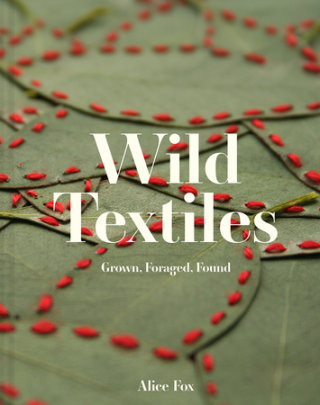 Wild Textiles - Author Alice Fox