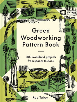 Green Woodworking Pattern Book - Author Ray Tabor
