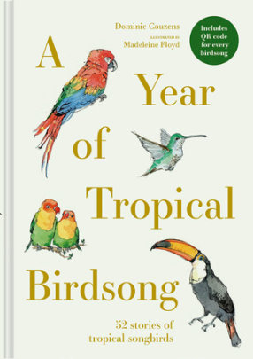 A Year of Tropical Birdsong - Author Dominic Couzens