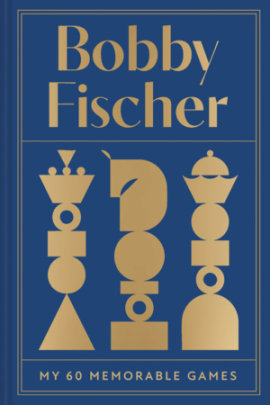 Bobby Fischer: My 60 Memorable Games Collectors Edition - Author Bobby Fischer