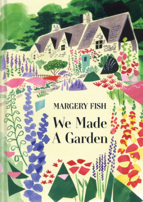 We Made a Garden - Author Margery Fish