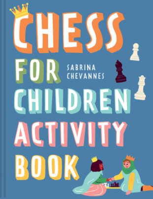 Chess for Children Activity Book - Author Sabrina Chevannes