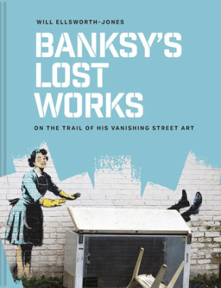 Banksy's Lost Works - Author Will Ellsworth-Jones