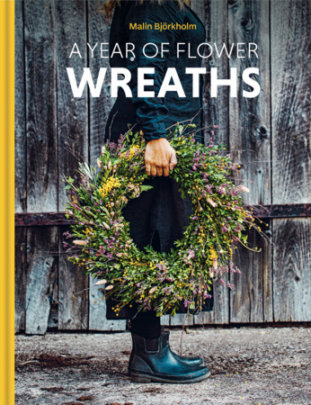 A Year of Flower Wreaths - Author Malin Björkholm