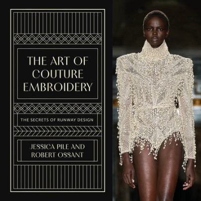 The Art of Couture Embroidery - Author Jessica Pile and Robert Ossant