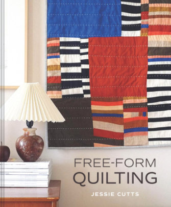 Free-form Quilting - Author Jessie Cutts
