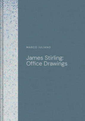 James Stirling: Office Drawings - Author Marco Iuliano