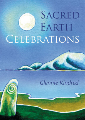 Sacred Earth Celebrations, 2nd Edition - Author Glennie Kindred