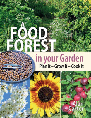 A Food Forest in Your Garden - Author Alan Carter