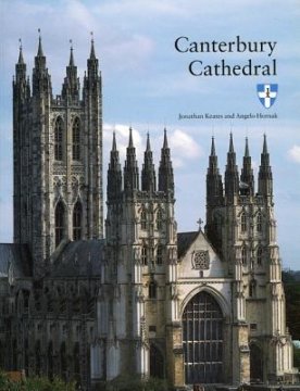 Canterbury Cathedral - Author Jonathan Keates and Angelo Hornak